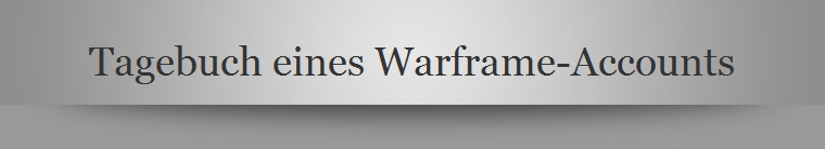 Tagebuch eines Warframe-Accounts